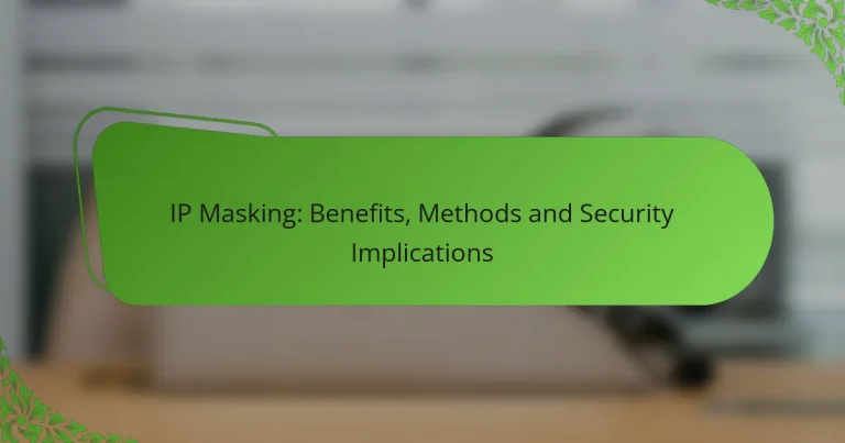 IP Masking: Benefits, Methods and Security Implications