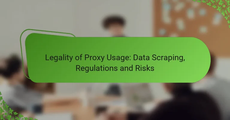 Legality of Proxy Usage: Data Scraping, Regulations and Risks