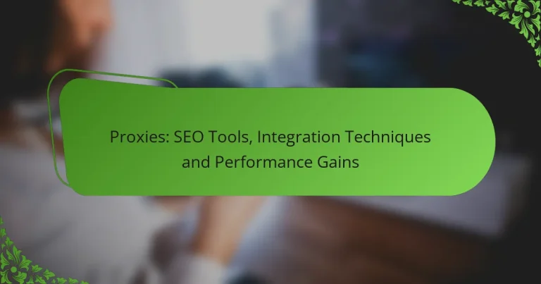 Proxies: SEO Tools, Integration Techniques and Performance Gains