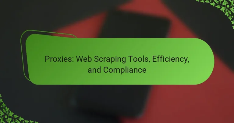 Proxies: Web Scraping Tools, Efficiency, and Compliance