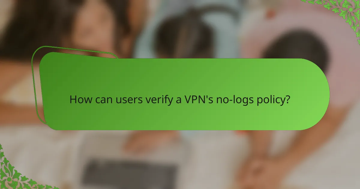 How can users verify a VPN's no-logs policy?