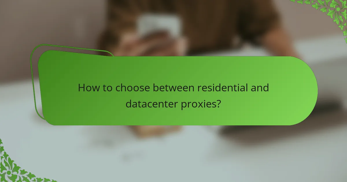 How to choose between residential and datacenter proxies?