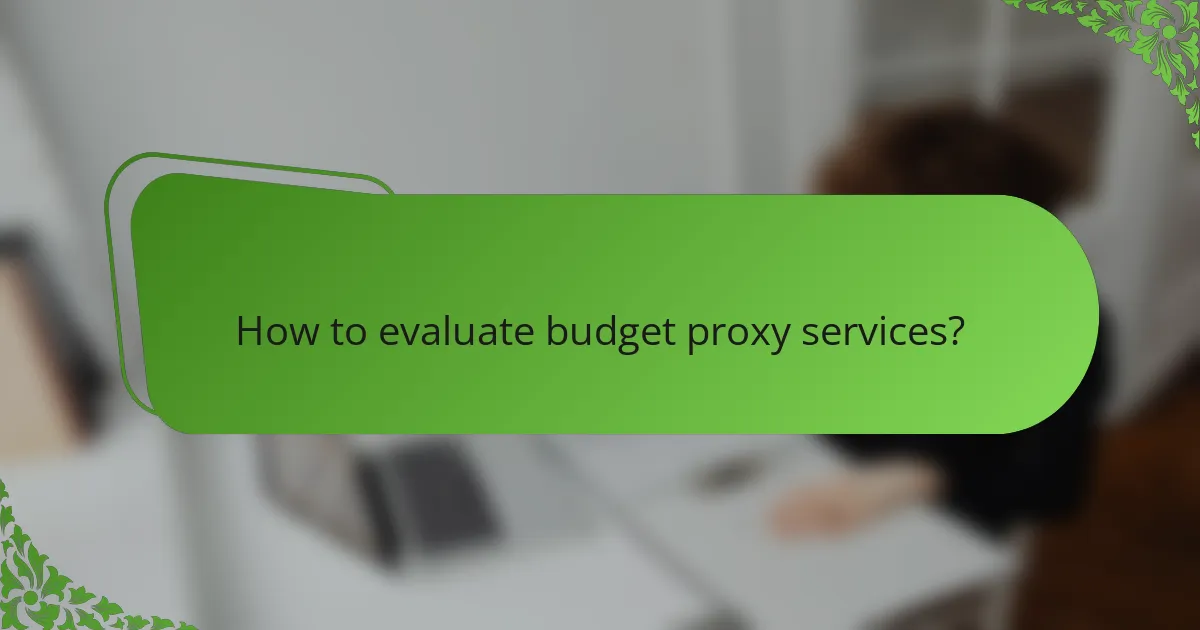 How to evaluate budget proxy services?