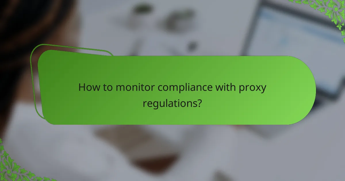 How to monitor compliance with proxy regulations?