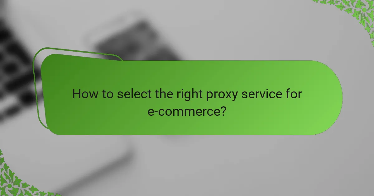 How to select the right proxy service for e-commerce?