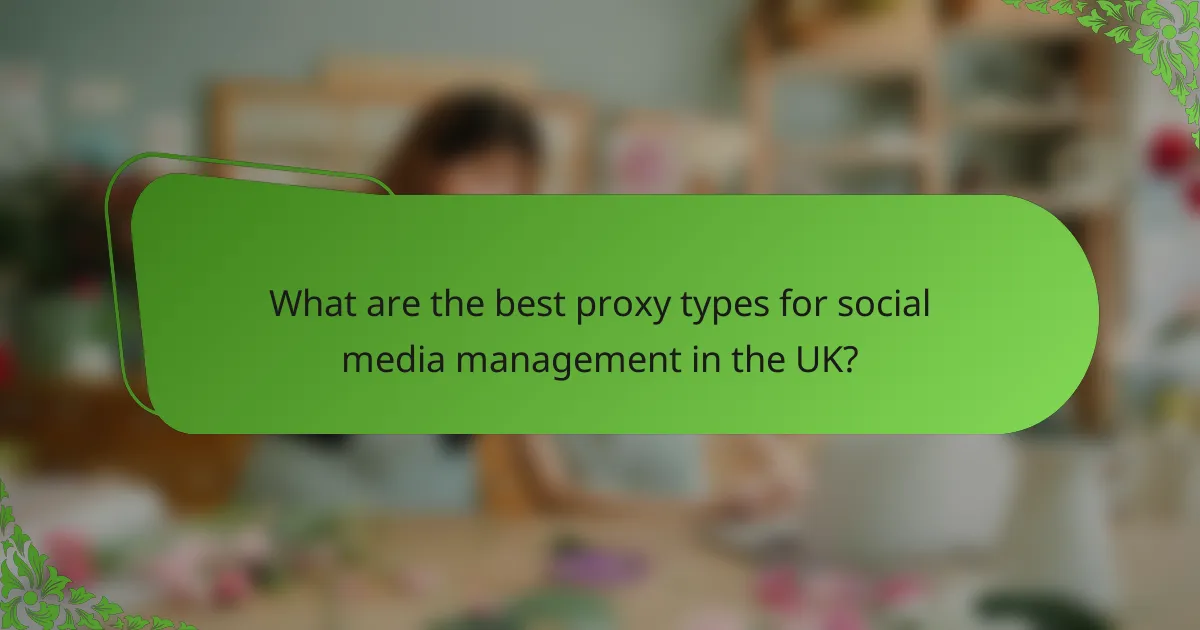 What are the best proxy types for social media management in the UK?