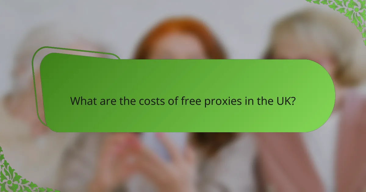 What are the costs of free proxies in the UK?