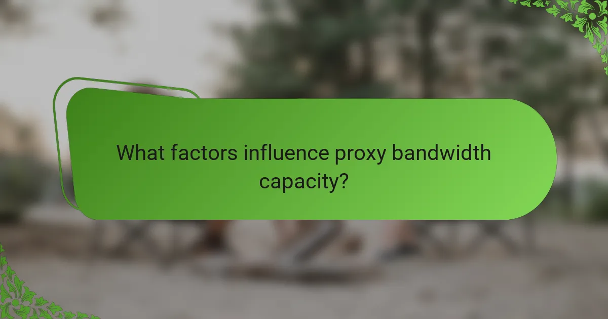 What factors influence proxy bandwidth capacity?
